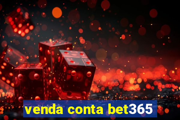 venda conta bet365